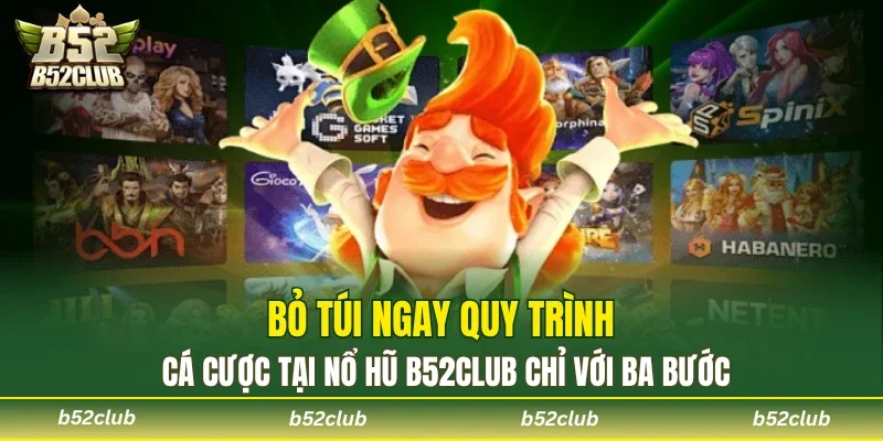 Mẹo hay về quy trình cá cược tại nổ hũ B52club